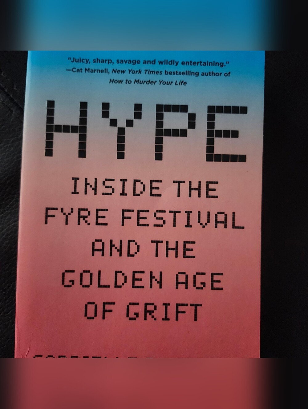 Hype Inside The Fyre Festival And Thr Golden Age Of Grift-Gabrielle Bluestone